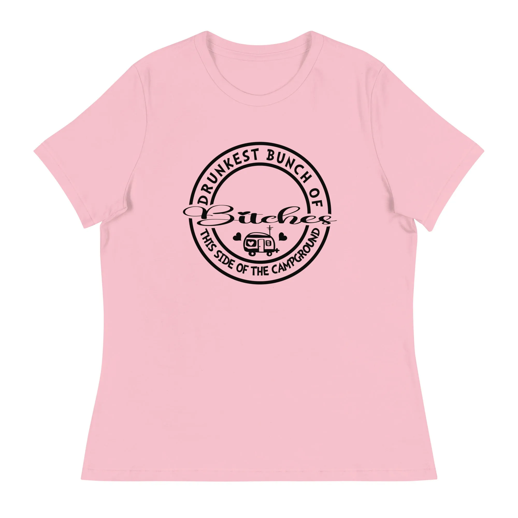 Drunkest bunch of b*****s this side of the campground Women's Relaxed T-Shirt