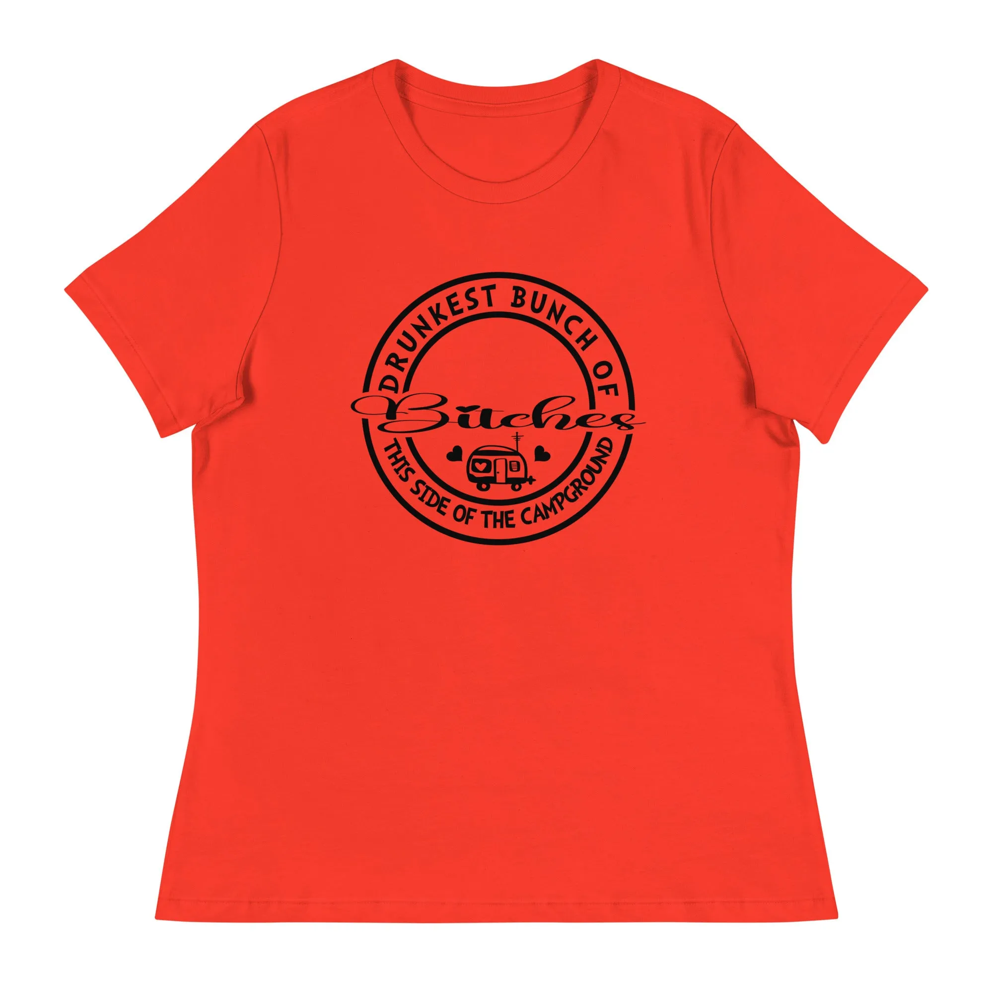 Drunkest bunch of b*****s this side of the campground Women's Relaxed T-Shirt