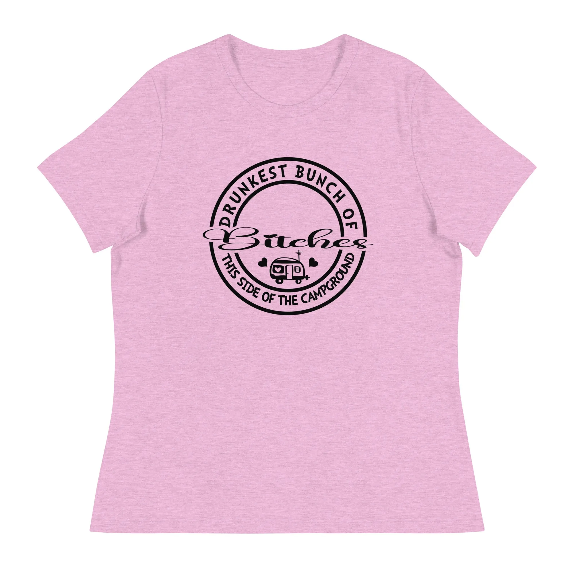 Drunkest bunch of b*****s this side of the campground Women's Relaxed T-Shirt