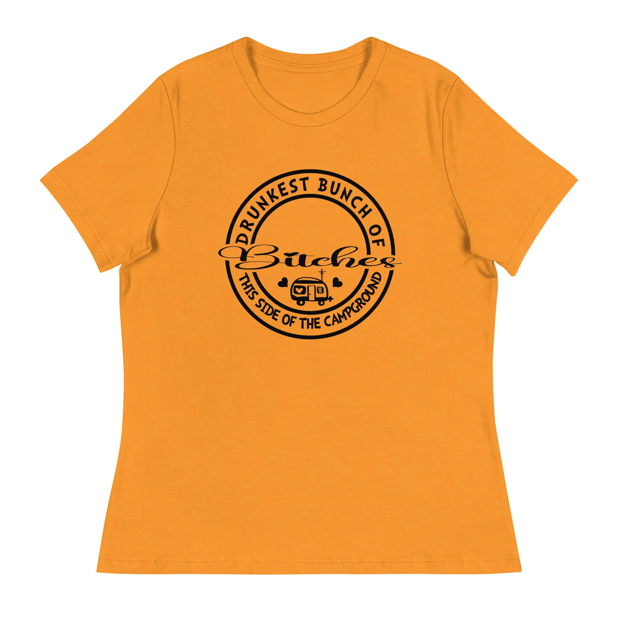 Drunkest bunch of b*****s this side of the campground Women's Relaxed T-Shirt