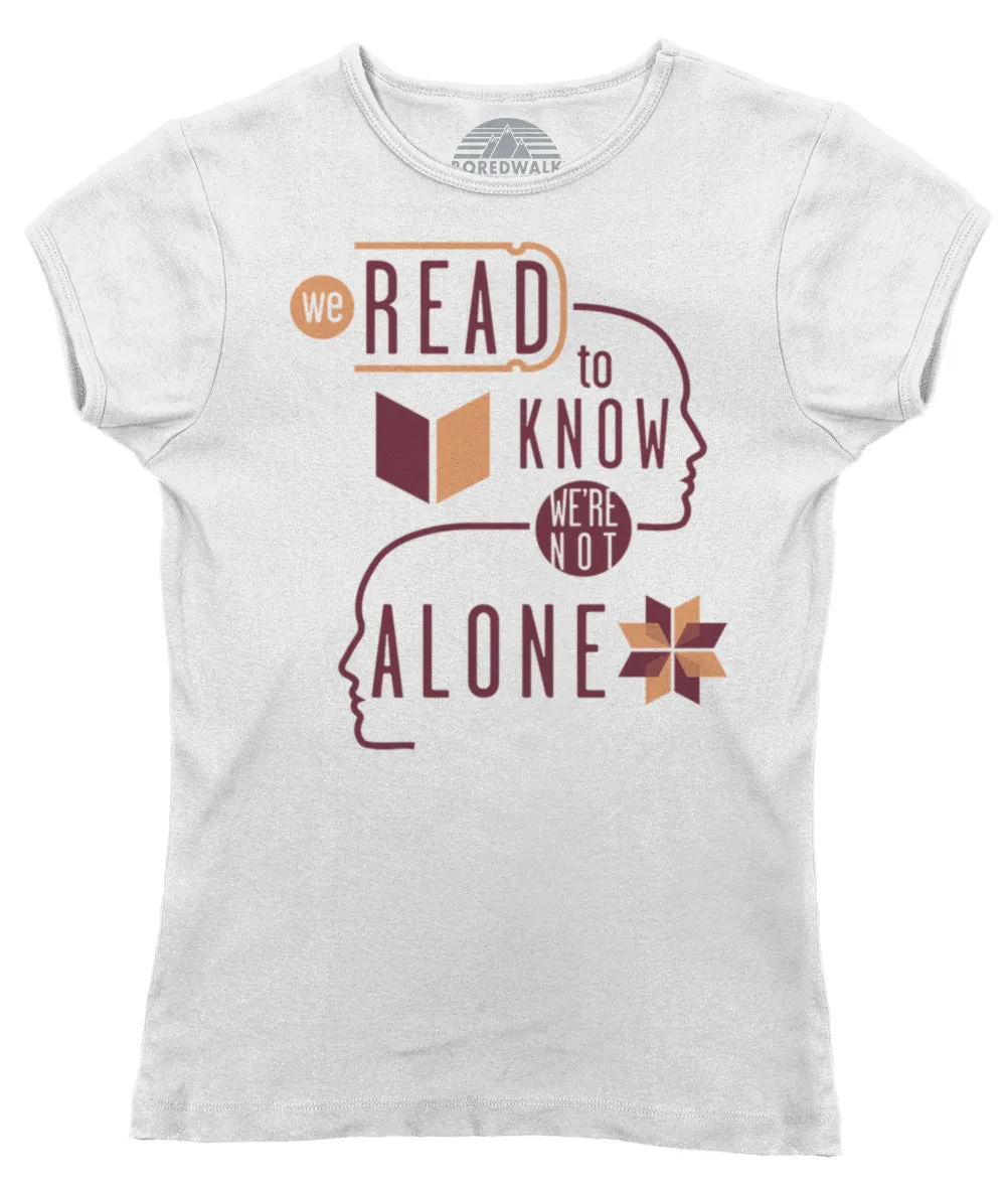Women's We Read to Know We are Not Alone T-Shirt