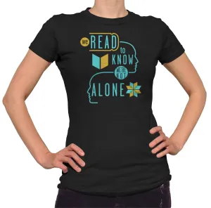 Women's We Read to Know We are Not Alone T-Shirt