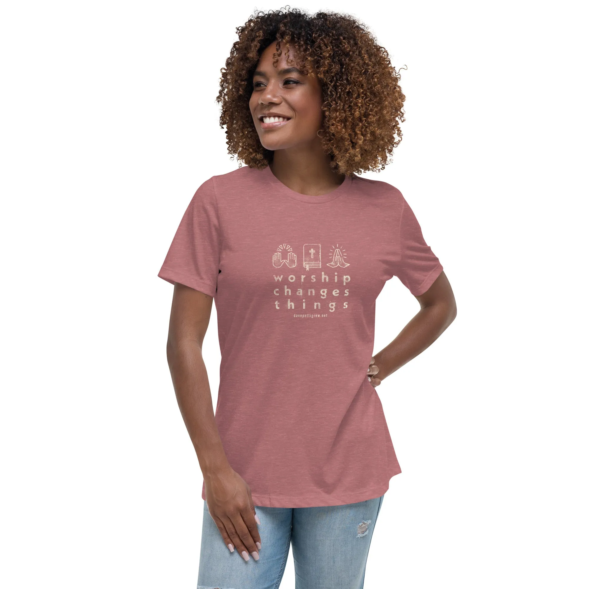Worship Changes Things Women's Relaxed T-Shirt