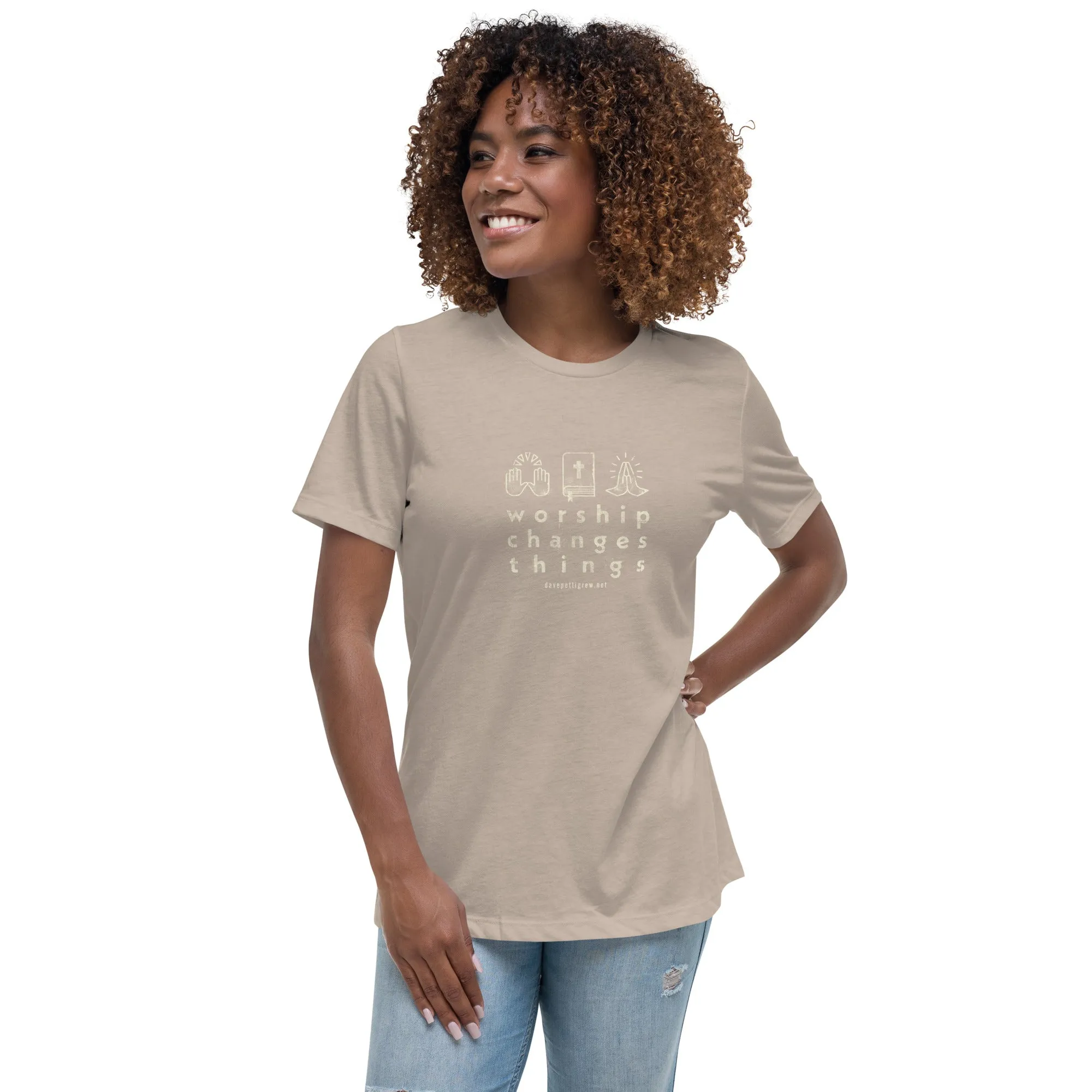 Worship Changes Things Women's Relaxed T-Shirt