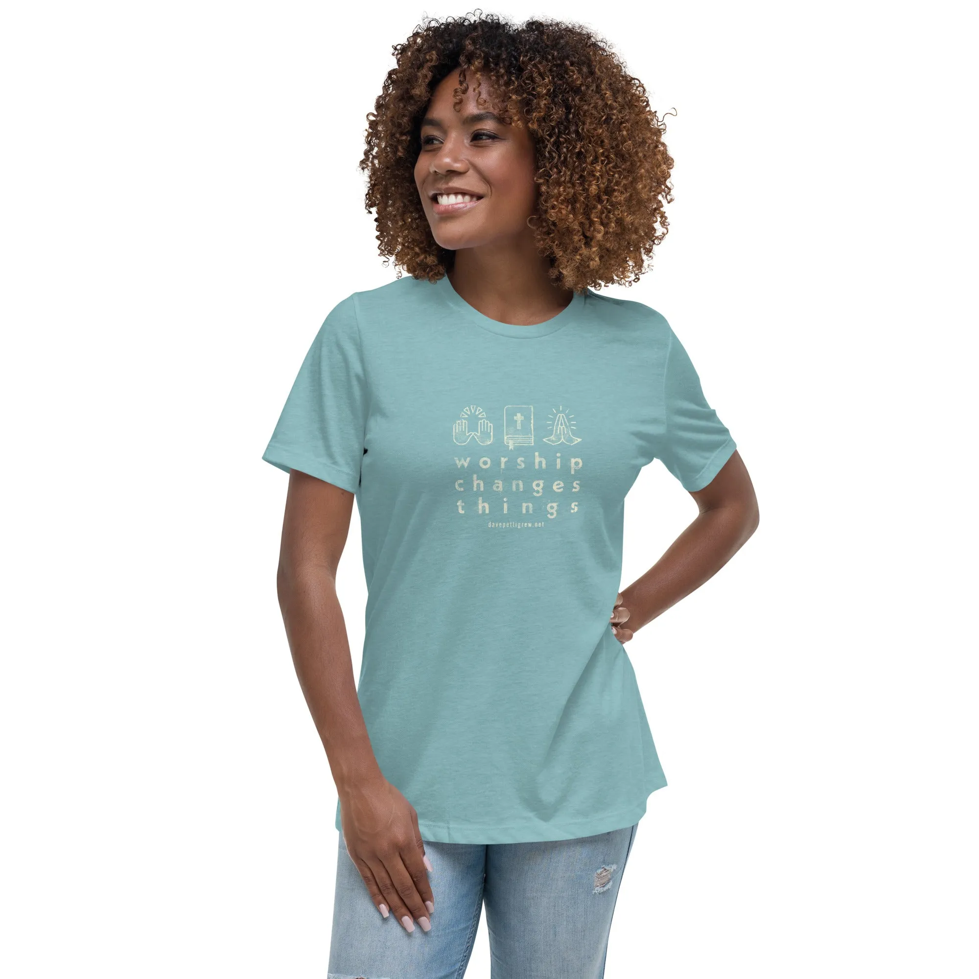 Worship Changes Things Women's Relaxed T-Shirt